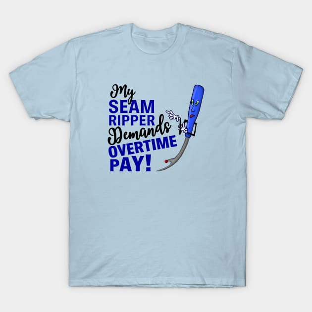 My Seam Ripper Demands Overtime Pay T-Shirt 1 My Seam Ripper Demands Overtime Pay T-Shirt by JKP2 Art