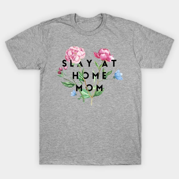 Gray t-shirt with floral "Slay at Home Mom" graphic, casual style, cotton material, perfect for everyday wear.