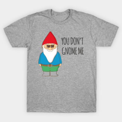 Gray t-shirt with funny gnome graphic and text, casual style, cotton material, humorous clothing for everyday wear.
