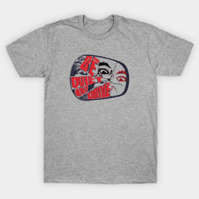 Gray T-shirt with graphic design and text "Be Quiet and Drive," casual wear, comfortable cotton blend material.