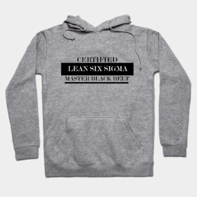Gray hoodie with "Certified Lean Six Sigma Master Black Belt" text, featuring a front pocket and drawstring hood.