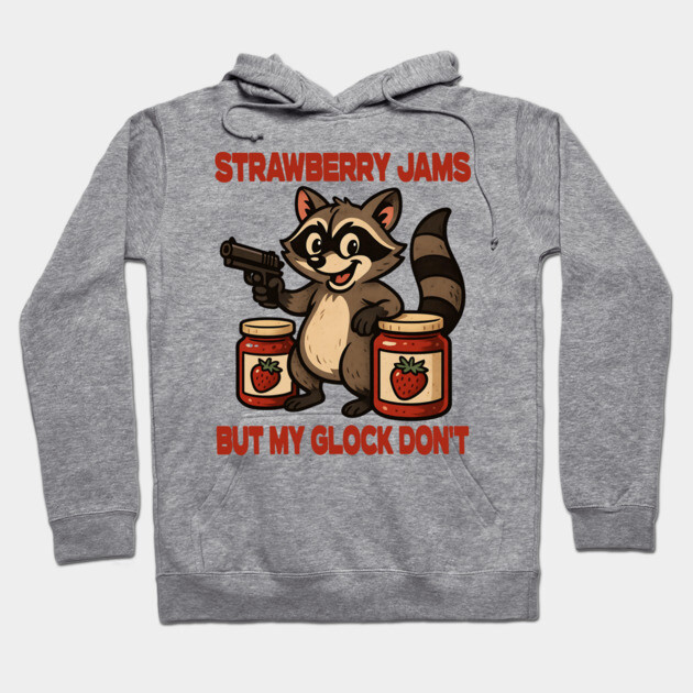 Gray hoodie with raccoon graphic, text "Strawberry Jams But My Glock Don't," casual wear, cotton blend.