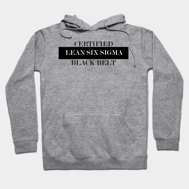 Gray hoodie with "Certified Lean Six Sigma Black Belt" text, casual style, perfect for everyday wear, soft material.