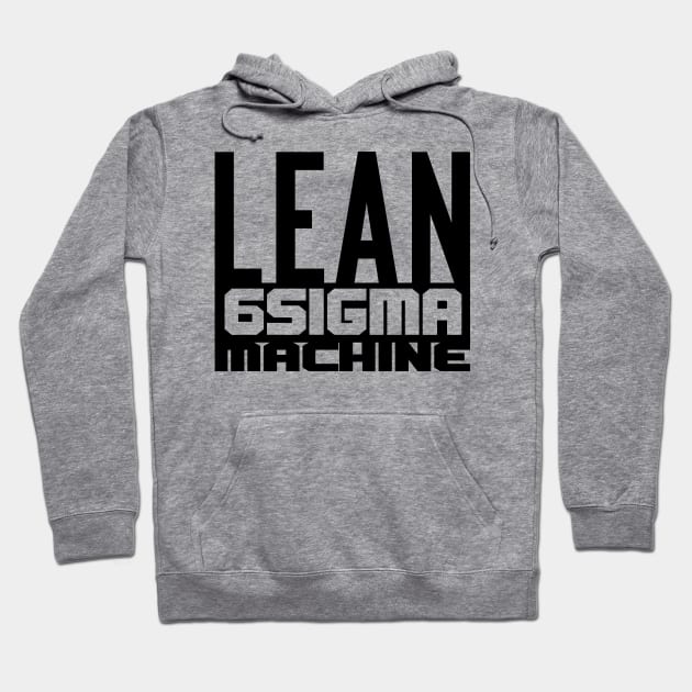 Gray hoodie with "Lean 6Sigma Machine" text, casual style, soft material, ideal for everyday wear.