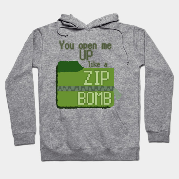 Gray hoodie with playful "You open me up like a zip bomb" text design, casual style, cotton blend, unisex.