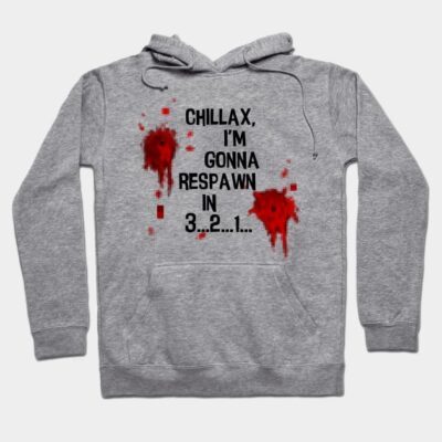 Gray hoodie with "Chillax, I'm Gonna Respawn" text, red graphic design. Casual wear, cotton material, gamer style.