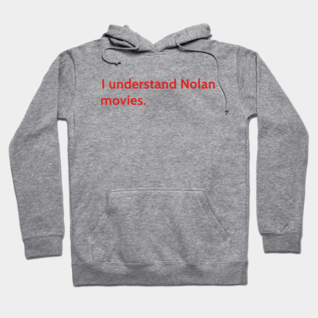 I understand Cristopher Nolan - movie director Hoodie by 4few