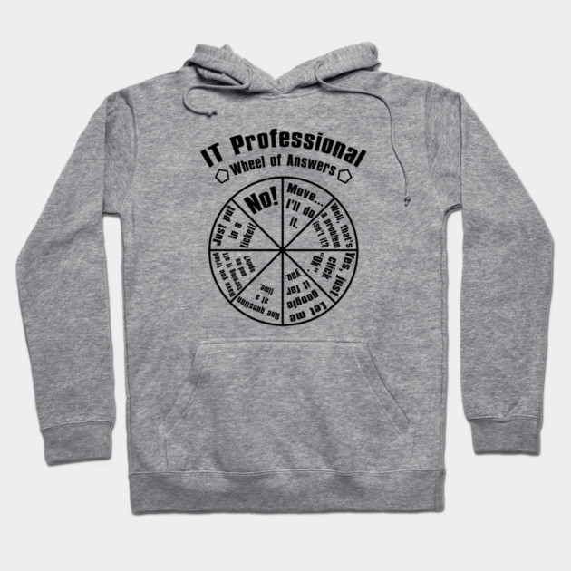 IT Professional Funny Wheel Of Answers Tech Support Hoodie by Wakzs3Arts