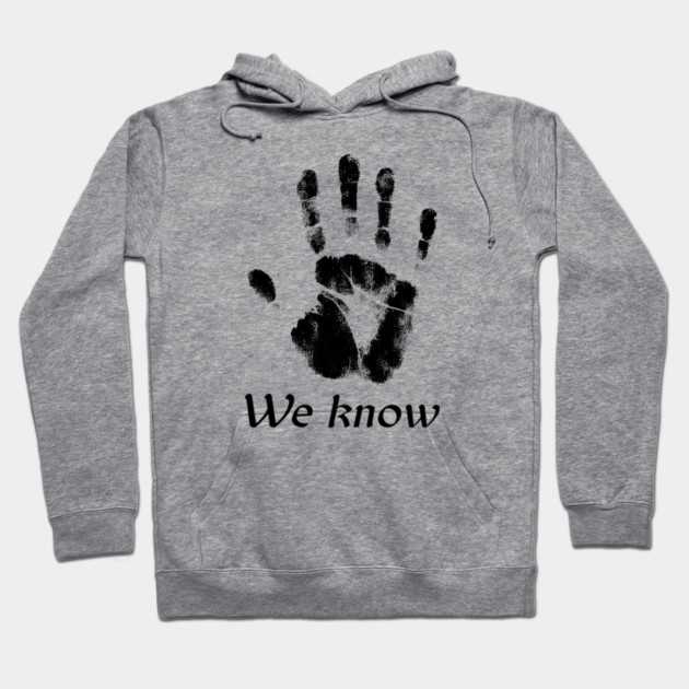 We Know Hoodie by Dr. Rob's Mean Meme Machine