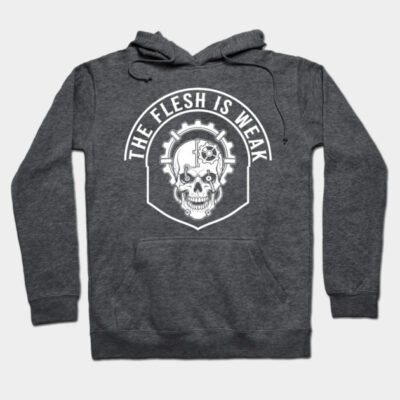 Dark gray hoodie with "The Flesh Is Weak" and skull gear design, casual style, soft material, perfect for everyday wear.
