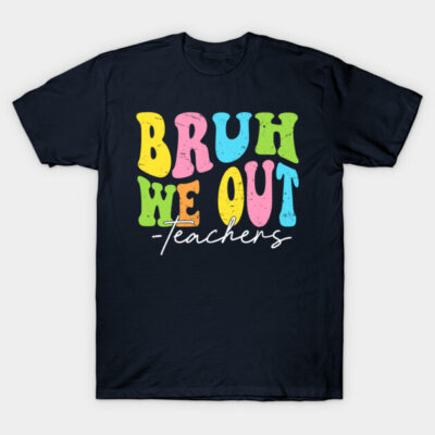 Navy blue t-shirt with colorful "Bruh We Out Teachers" text design, casual style, cotton fabric, ideal for educators.