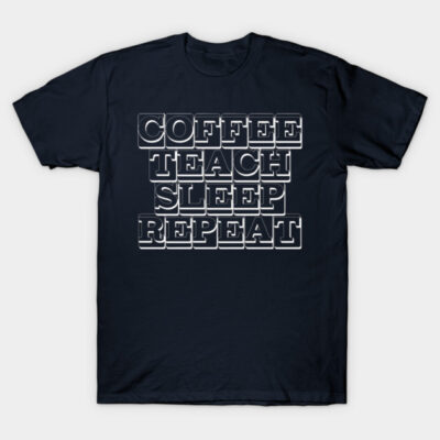 Navy blue t-shirt with "Coffee Teach Sleep Repeat" text design, casual style, perfect for educators and coffee enthusiasts.