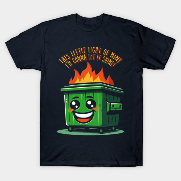 Dumpster fire T-Shirt 1 Dumpster fire T-Shirt by JennyPool