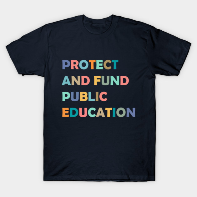 Navy blue t-shirt with colorful "Protect and Fund Public Education" slogan, casual cotton top for everyday wear.