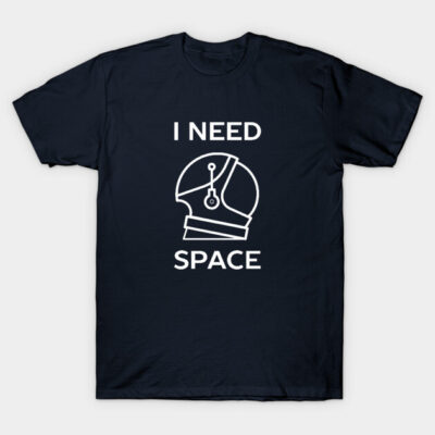 Funny Introvert Space Pun T-Shirt T-Shirt by happinessinatee