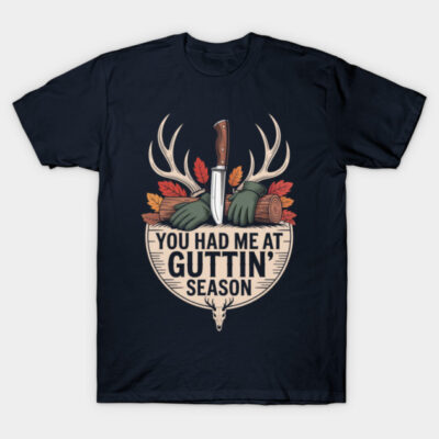 You Had Me at Gutting Season Funny Hunting Humor Sunset T-Shirt by LionKingShirts