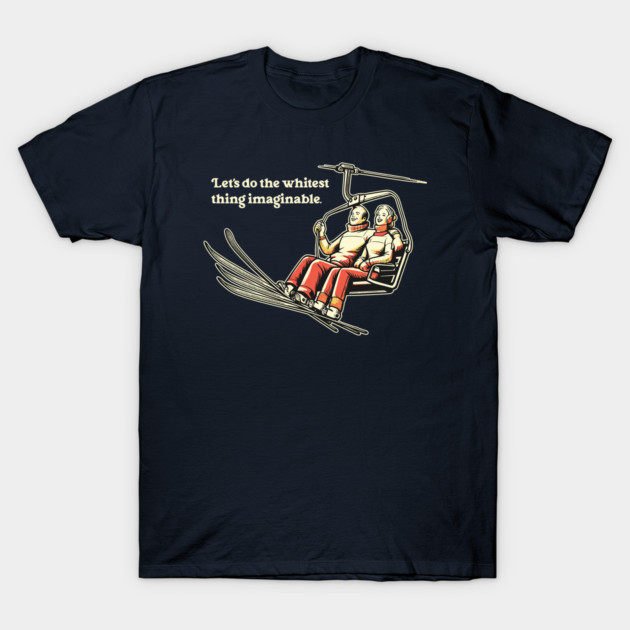 Navy blue T-shirt with ski lift graphic and humorous text, casual style, perfect for winter sports enthusiasts.