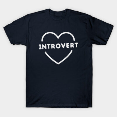 Funny introvert heart t-shirt T-Shirt by happinessinatee