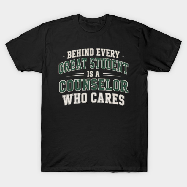 Black t-shirt with "Behind Every Great Student Is a Counselor Who Cares" text, casual style, cotton material.