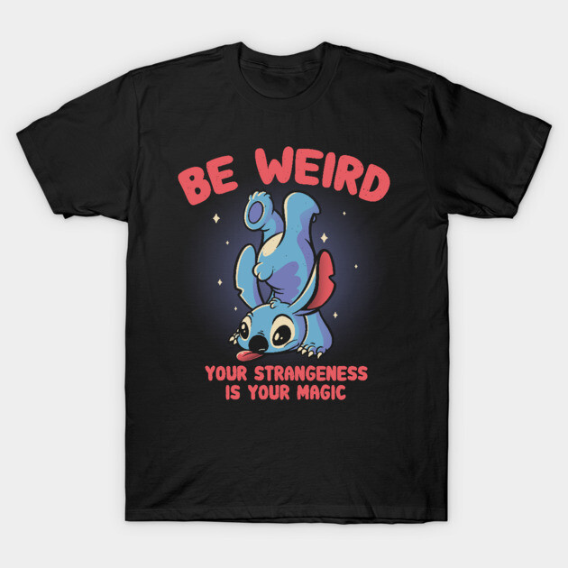 Be Weird T-Shirt 1 Be Weird T-Shirt by eduely