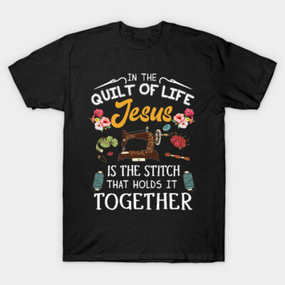 We Love Sewing and Quilting And JEsus T-Shirt by TeeAbe