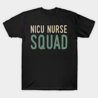 Nicu Nurse Squad T-Shirt by Tesszero