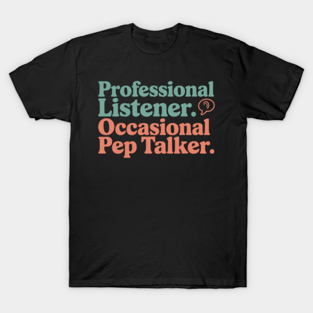 Black t-shirt with "Professional Listener, Occasional Pep Talker" text in colorful font, casual style, cotton material.