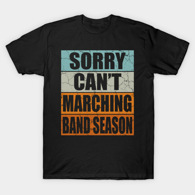 Black T-shirt with "Sorry Can't Marching Band Season" text, casual style, unisex cotton material.