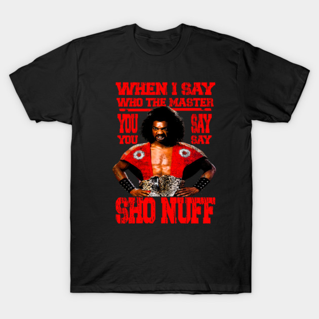 when i say who the master ! SHO NUFF// Red T-Shirt by Kishiton