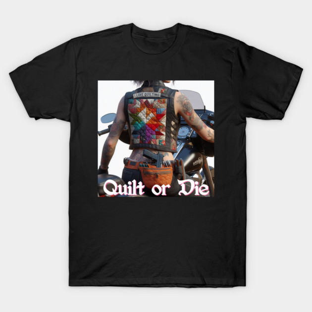 Biker Quilter T-Shirt 1 Biker Quilter T-Shirt by DadOfMo Designs