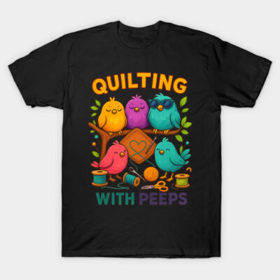 Womens Quilting With My Peeps Funny Quilting Birds Tee T-Shirt by darixsworks
