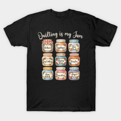 Quilting Is My Jam Funny Quilter Crafter Sewing Quilt Maker T-Shirt by acrylic_painting_std