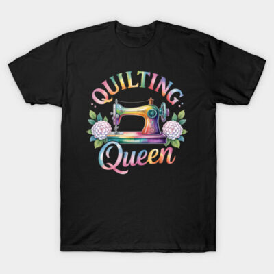 Quilting Queen - Quilter Sewing Supplies Quilting T-Shirt by ntt23111997