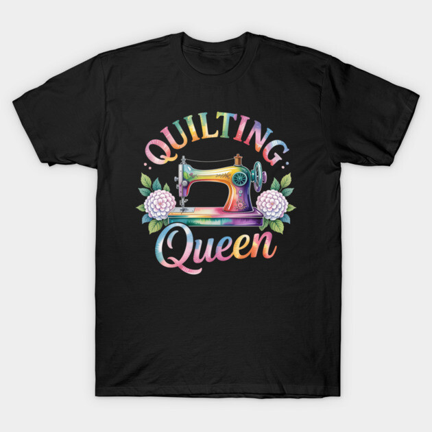 Quilting Queen - Quilter Sewing Supplies Quilting T-Shirt 1 Quilting Queen - Quilter Sewing Supplies Quilting T-Shirt by ntt23111997