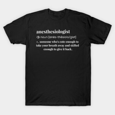 Funny anesthesiologist definition T-Shirt by G-DesignerXxX