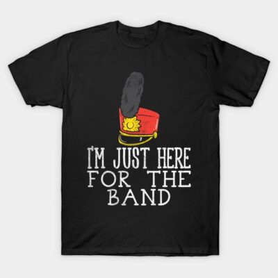 Black t-shirt with red marching band hat graphic and "I'm Just Here For the Band" text. Casual, humorous apparel.