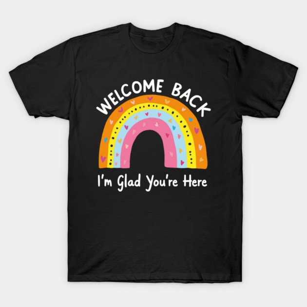 Black T-shirt with colorful rainbow and text design, "Welcome Back, I'm Glad You're Here," casual cotton apparel.
