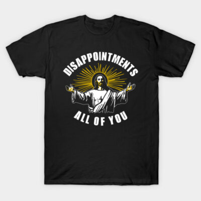 Black cotton t-shirt with humorous white and yellow graphic design, featuring text "Disappointments All of You."