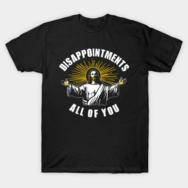 Black cotton t-shirt with humorous white and yellow graphic design, featuring text "Disappointments All of You."