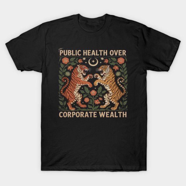 Black t-shirt with "Public Health Over Corporate Wealth" slogan, tiger design, floral accents, casual wear.