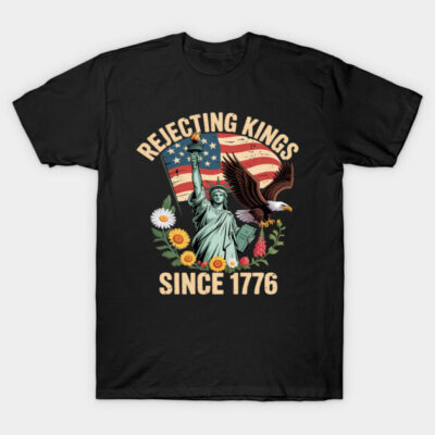 Black patriotic t-shirt with "Rejecting Kings Since 1776" design, featuring Statue of Liberty and American flag.
