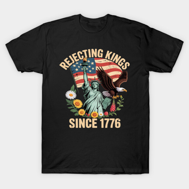 Black patriotic t-shirt with "Rejecting Kings Since 1776" design, featuring Statue of Liberty and American flag.