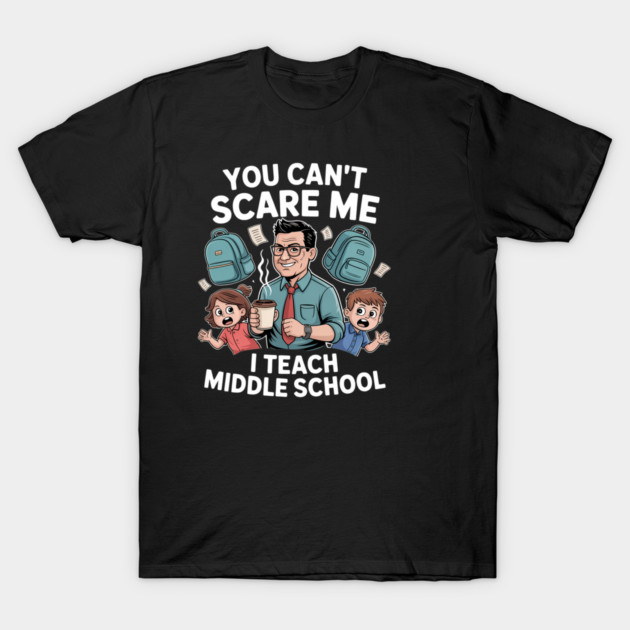 "Black t-shirt with humorous middle school teacher graphic, ideal for educators, casual wear, cotton material."