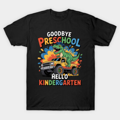 Goodbye Preschool Hello Kindergarten T Rex T-Shirt by folklore_fright_studio