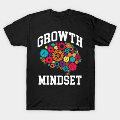 The Power of A Growth Mindset T-Shirt by Vector Deluxe