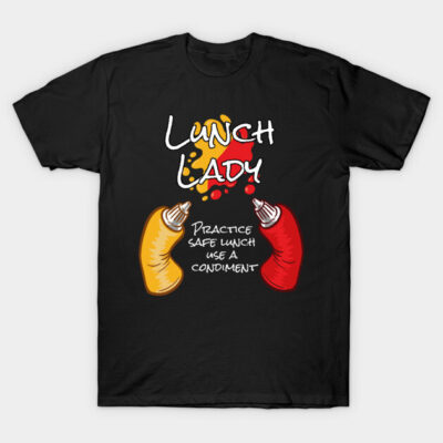 Lunch Lady Practice Safe Lunch School and Lunch Lady T-Shirt by Riffize
