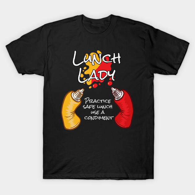 Black t-shirt featuring "Lunch Lady" graphic with red and yellow condiment bottles, humorous design for casual wear.