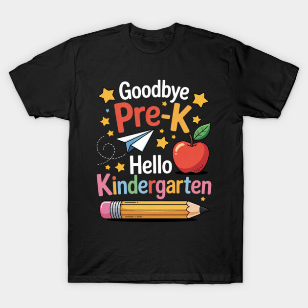 Black t-shirt with colorful "Goodbye Pre-K Hello Kindergarten" design featuring stars, pencil, paper airplane, and apple.