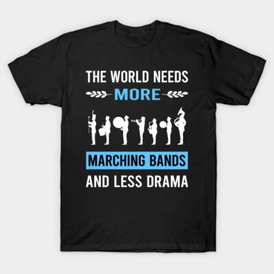 Black t-shirt with "The World Needs More Marching Bands and Less Drama" text, featuring marching band silhouettes.