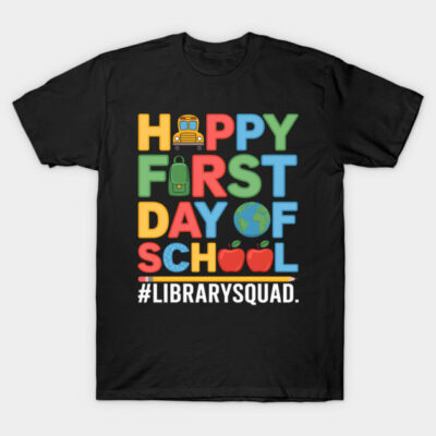 Black T-shirt with colorful "Happy First Day of School" design and #LibrarySquad text, ideal for school events.